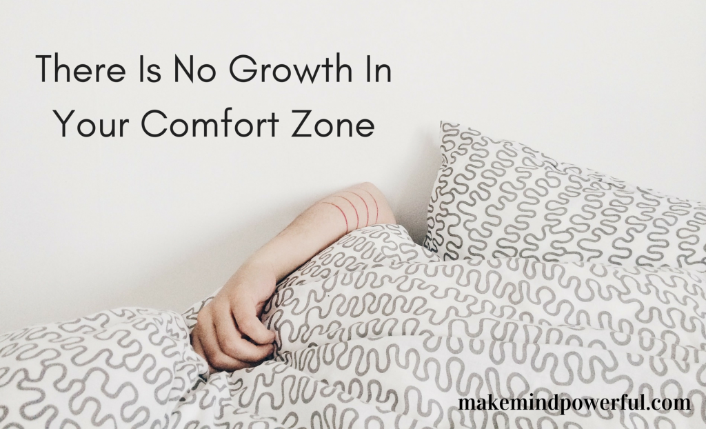 Step Out Of Your Comfort Zone Now