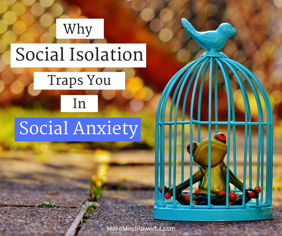 Why Self-Isolation Traps You In A Vicious Cycle Of Social Anxiety