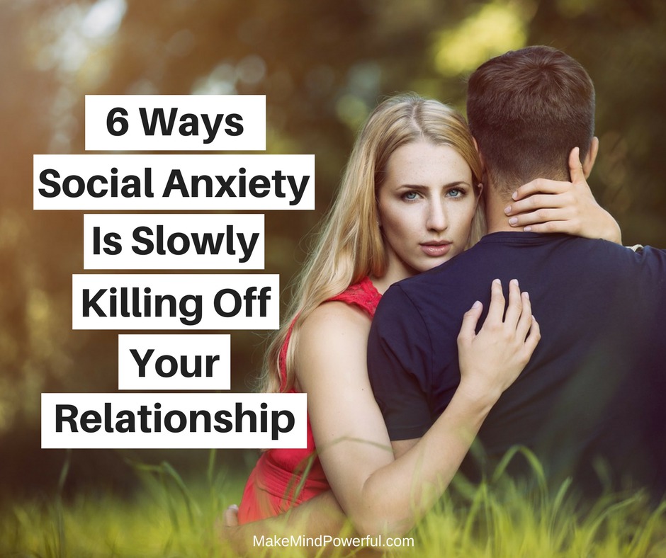 How Social Anxiety Is Slowly Killing Off Your Relationship