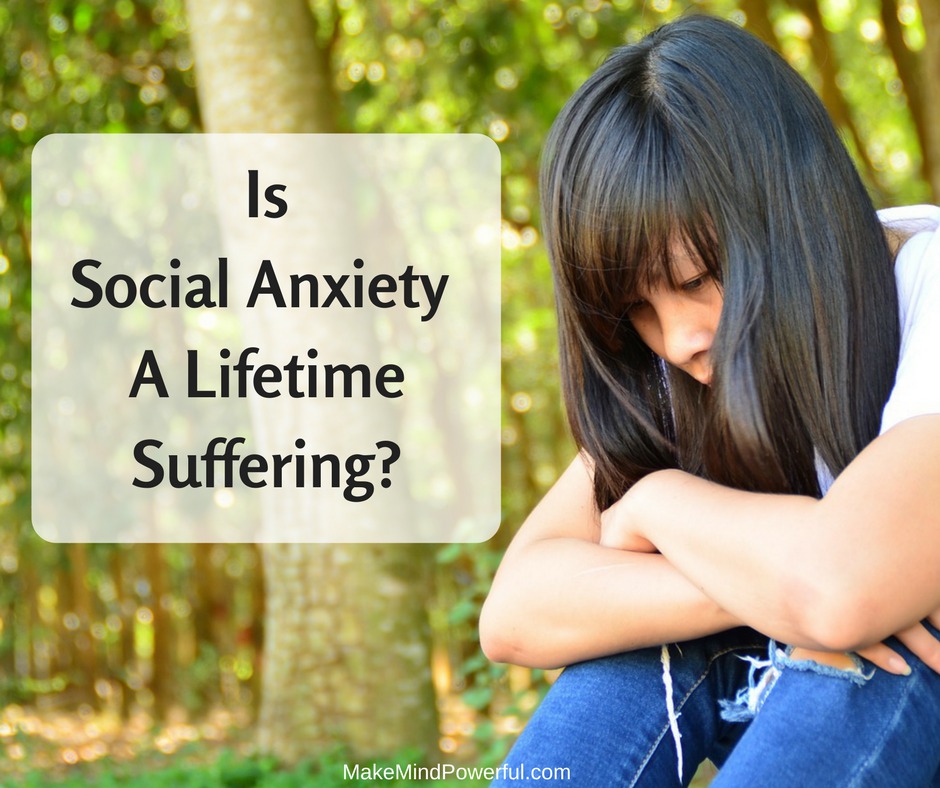 Can Social Anxiety Be Cured Or It's A Lifetime Suffering?