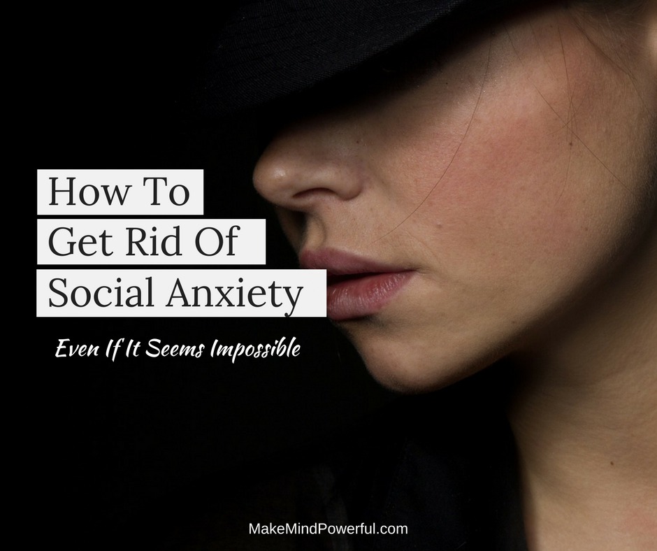 how-to-get-rid-of-social-anxiety-even-if-it-seems-impossible