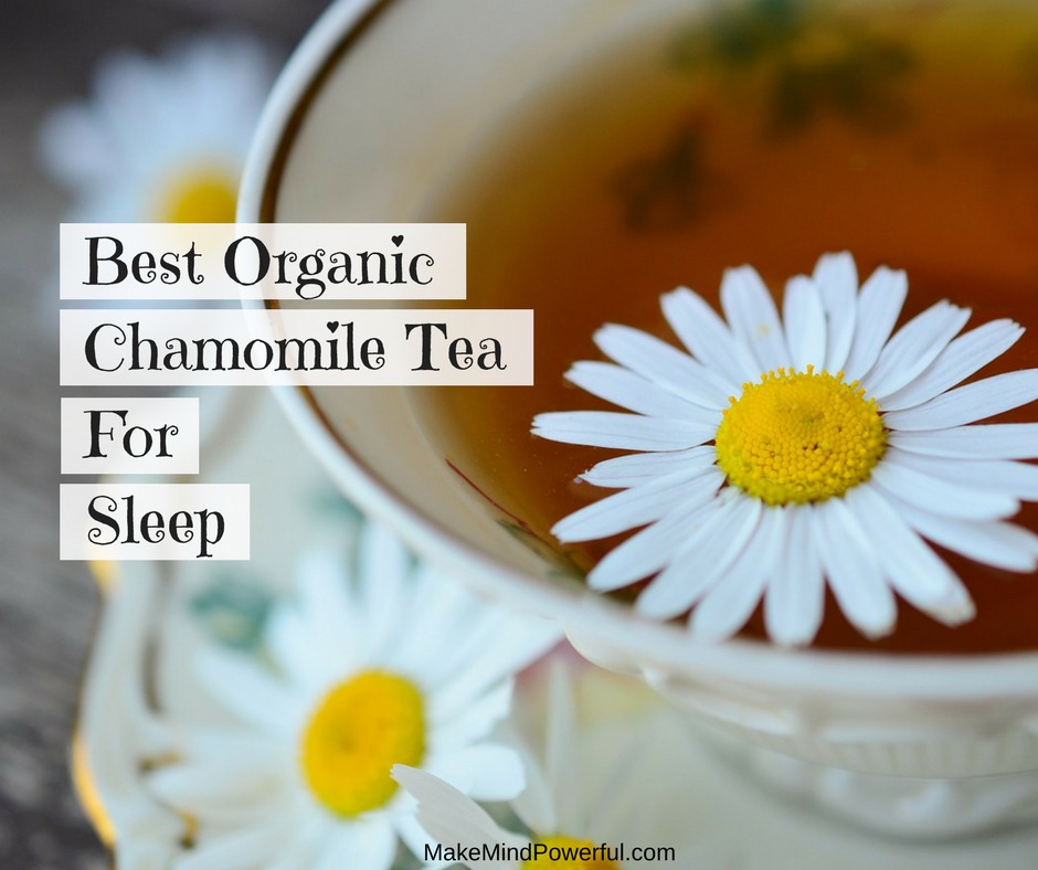 Best Organic Chamomile Tea Brand For Sleep (2022 Update) - Mindfulness Dojo