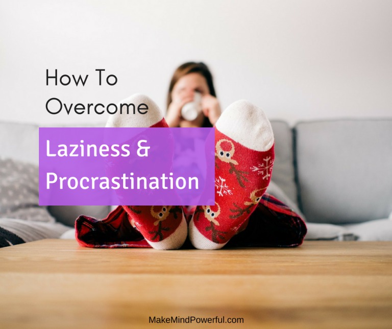 How To Overcome Laziness And Procrastination (8 Powerful Tips ...