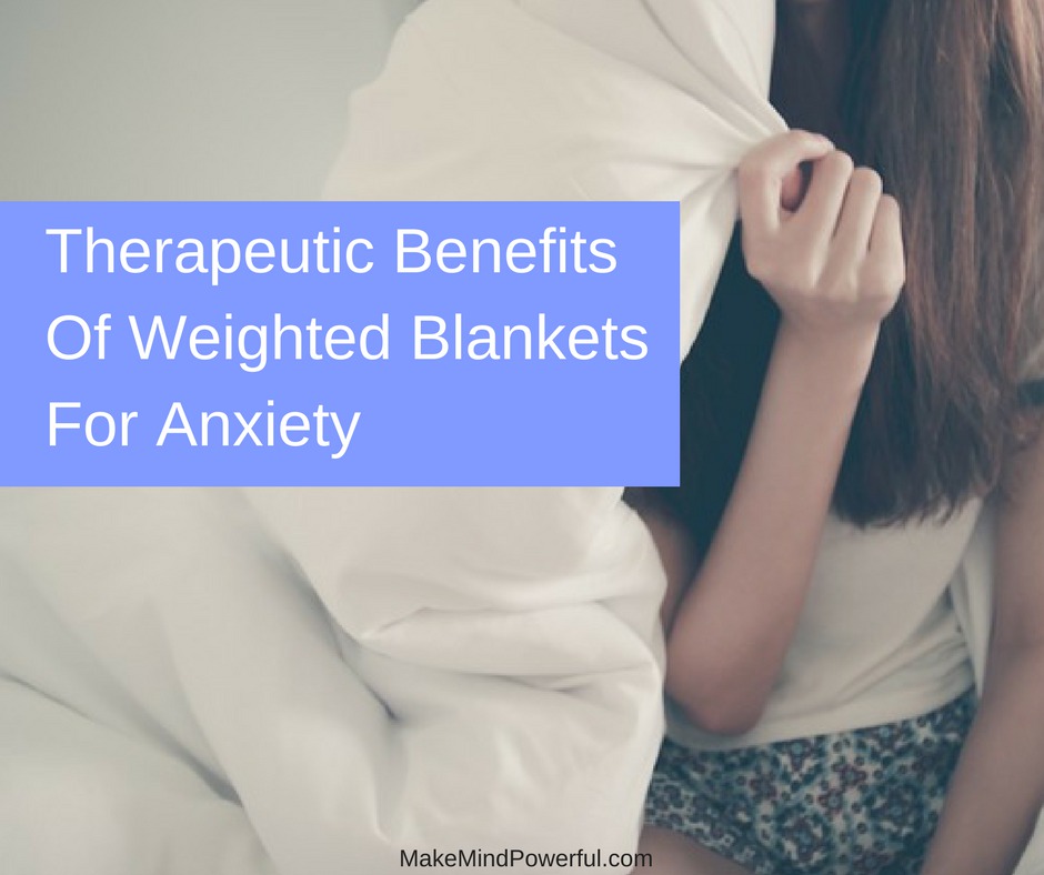 Therapeutic Benefits Of Weighted Blankets For Anxiety - Mindfulness Dojo
