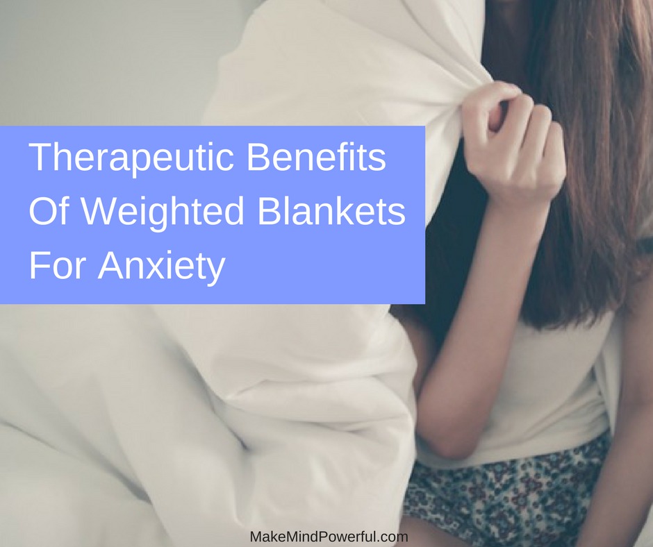 Therapeutic Benefits Of Weighted Blankets For Anxiety Mindfulness Dojo