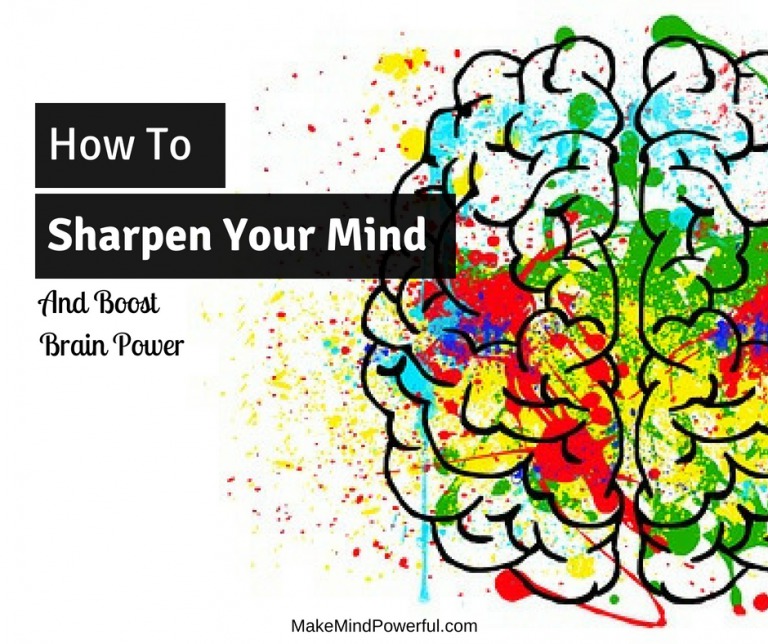 How To Sharpen Your Mind And Boost Brain Power - Mindfulness Dojo