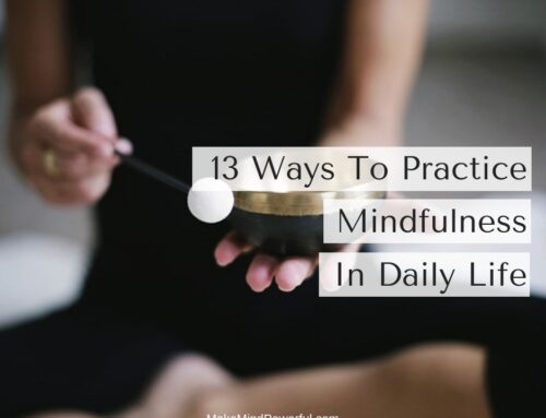 13 Ways To Practice Mindfulness In Daily Life