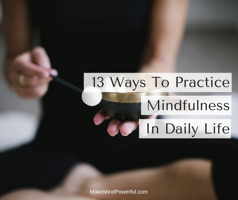 Ways To Practice Mindfulness In Daily Life